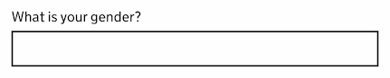 A text input with the label 'What is your gender?'.